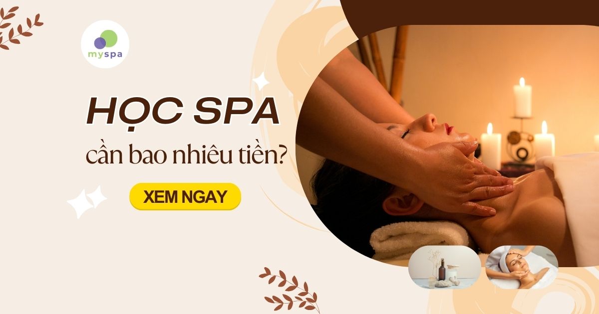 Học spa cần bao nhiêu tiền? Những điều cần biết khi học spa