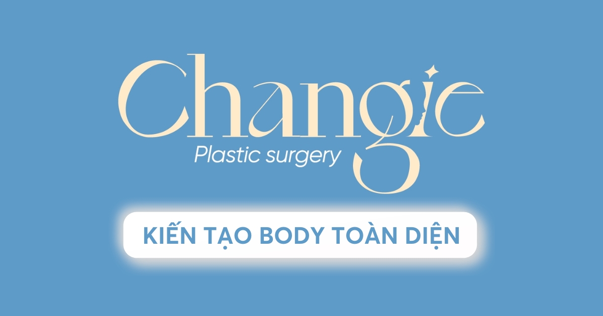 Thẩm Mỹ Changie - Kiến tạo vẻ đẹp toàn diện cho phái nữ