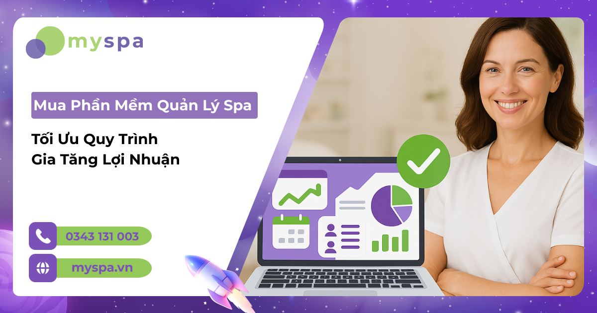 Mua Phần Mềm Quản Lý Spa – Tối Ưu Quy Trình Gia Tăng Lợi Nhuận
