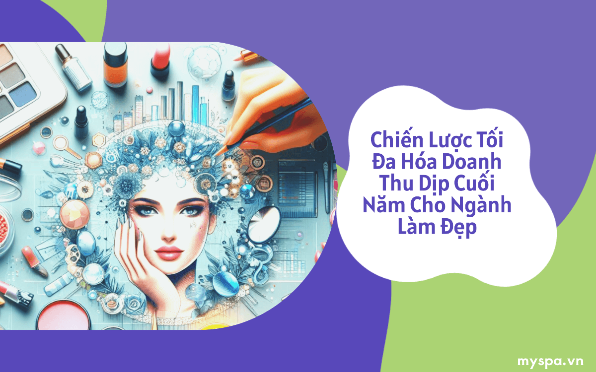 Chiến Lược X5 Doanh Thu Dịp Cuối Năm Cho Ngành Làm Đẹp