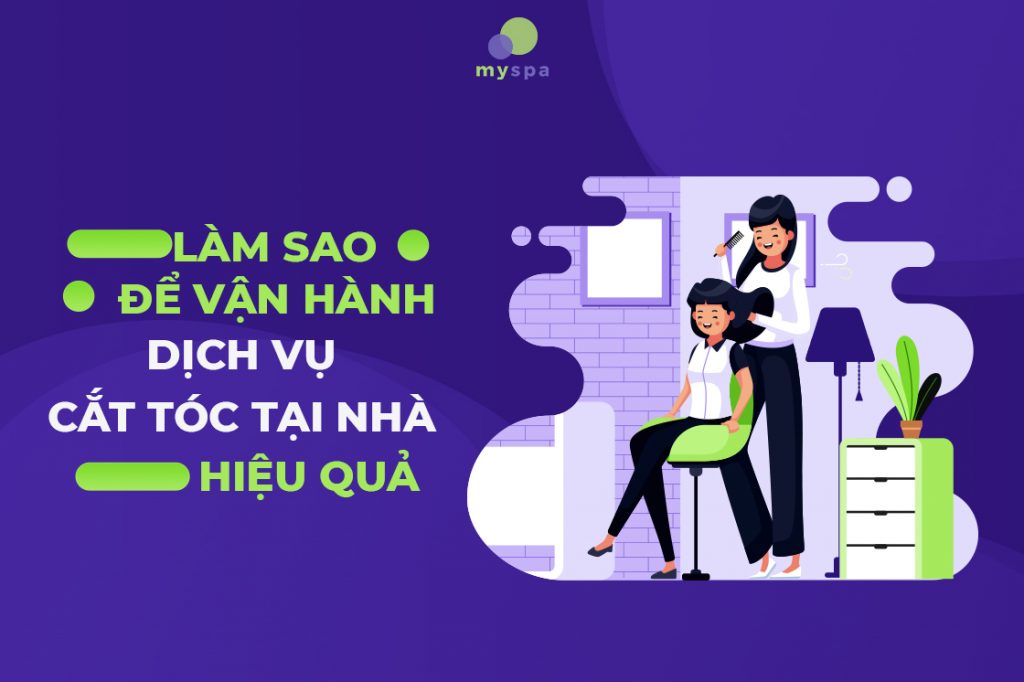 Các bước để vận hành dịch vụ cắt tóc tại nhà hiệu quả