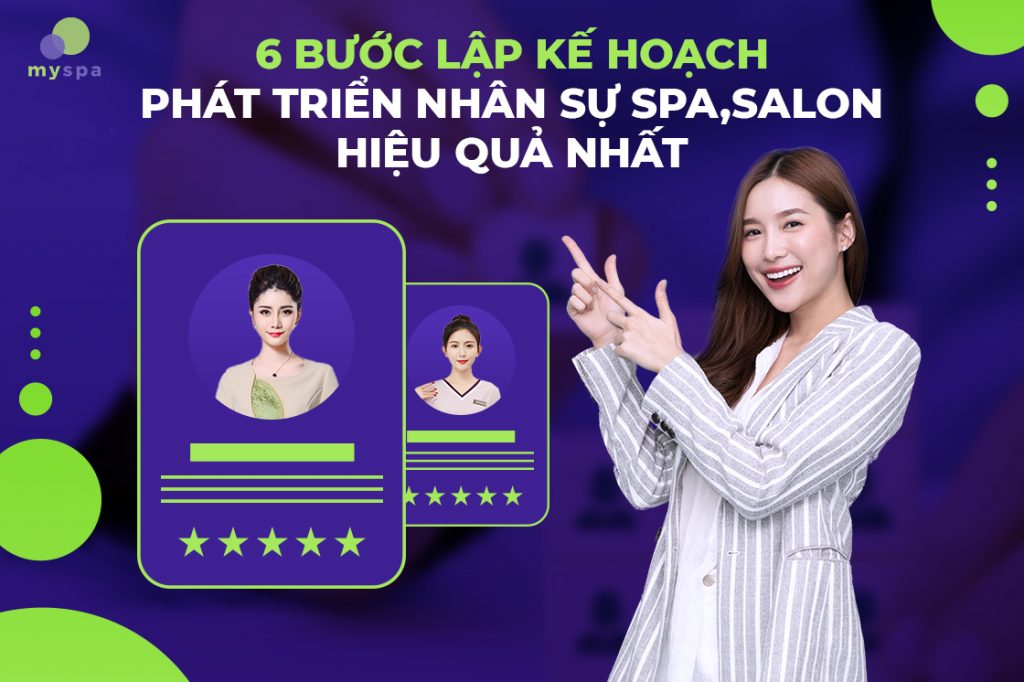 6 bước lập kế hoạch phát triển nhân sự cho spa, salon