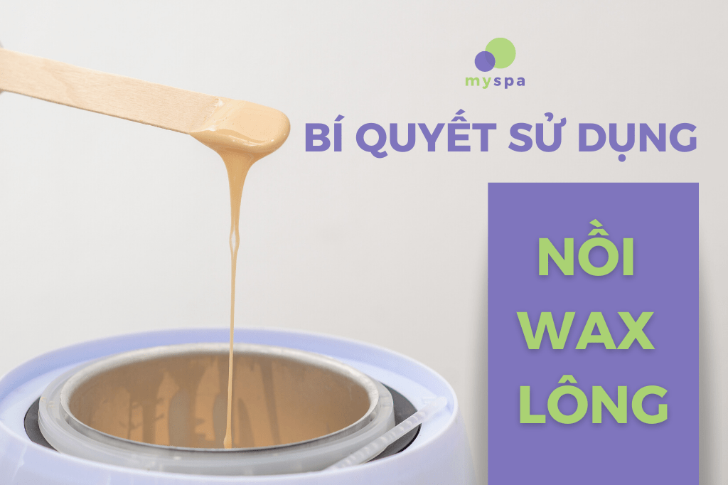 bí quyết sử dụng nồi wax lông