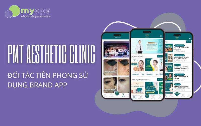Một spa tại TP.HCM đã tăng trưởng doanh thu gấp 3 lần chỉ sau 6 tháng triển khai Brand App từ Myspa
