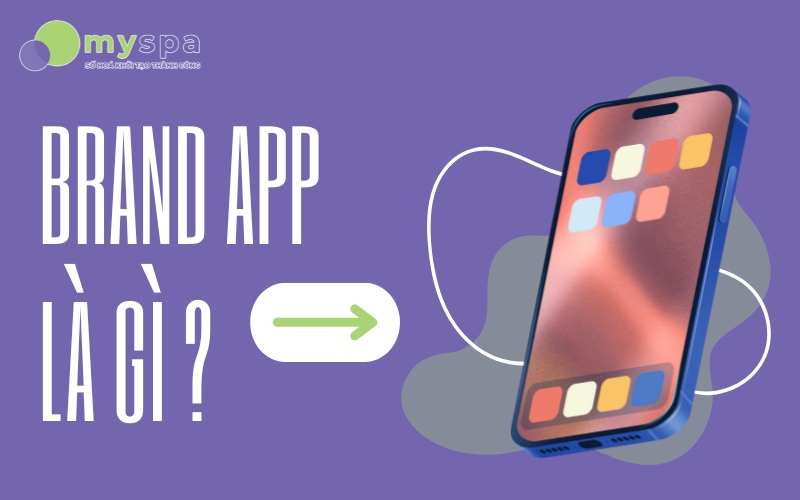 Brand App giúp doanh nghiệp dễ dàng xây dựng thương hiệu riêng trong đấu trường Beauty Spa